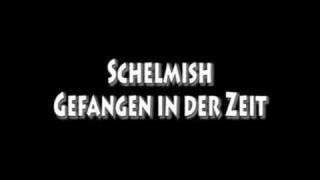 Schelmish  Gefangener der Zeit [upl. by Enaz]