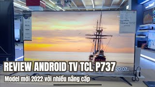 Đánh giá Android TV TCL 50P737 Model 2022 với nhiều nâng cấp mà giá vẫn tốt [upl. by Sarah120]