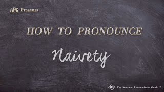 How to Pronounce Naivety Real Life Examples [upl. by Anna-Diana514]