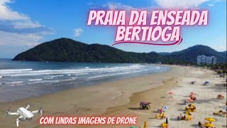 🌏Praia da Enseada Bertioga SP  COM LINDAS IMAGENS DE DRONE [upl. by Hsirehc]