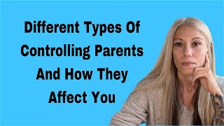 Understanding the Effects of Controlling Parents And how to heal from them [upl. by Homans]