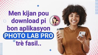 Men kijan pou Nou download bon aplikasyon PHOTO LAB PRO a sou telefĂ˛n nou byen fasil [upl. by Aimik]