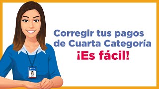 Pasos para corregir tus pagos de cuarta categoría [upl. by Alletse]