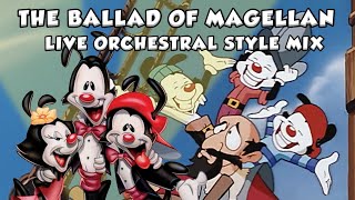 Animaniacs The Ballad of Magellan quotLive Orchestralquot Mix [upl. by Acsehcnarf510]