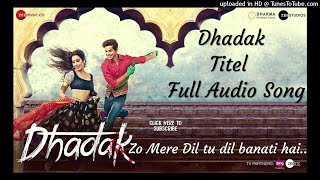 Dhadak Titel Full Mp3 Song  Zo Mere Dil Ko Dil Banati Hai [upl. by Nairehs]