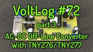 Voltlog 72  DIY ACDC OffLine Converter With TNY276TNY277  part 3 [upl. by Kirbee62]