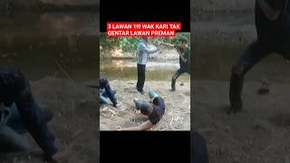 3 LAWAN 1 WAK KARI TAK GENTAR HAJAR PREMANKijagabaya611 Wakkari ABAHYONOKARUNG vidioshort [upl. by Eilama949]