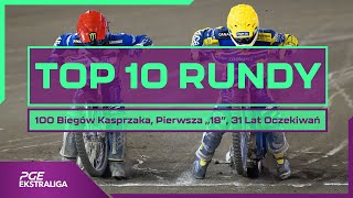 PGE Ekstraliga 2022 TOPlista 10 100 Biegów Kasprzaka Pierwsza quot18quot 31 Lat Oczekiwań [upl. by Molli]