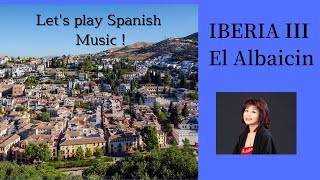 Albéniz IBERIA  El Albaicin Hisako Hiseki Lets play Spanish Music Lesson1 [upl. by Sewel]