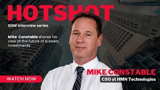 Submarine Networks World HOTShot – Mike Constable CSO at HMN Technologies [upl. by Iramaj]