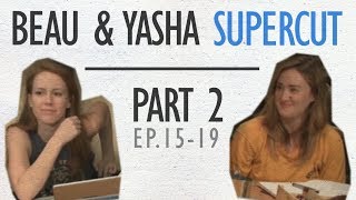 Beau amp Yasha  Supercut  Part 2 Ep 1519 [upl. by Phyllys]