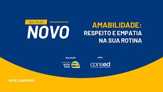 VoltaAoNovo  Amabilidade Respeito e empatia na sua rotina [upl. by Jamnis281]