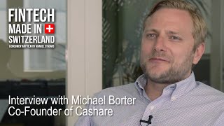 quotFinTech Made in Switzerlandquot Interview Michael Borter Cashare [upl. by Ydnamron]