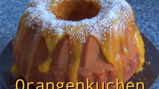 Orangenkuchen mit Orangensoße Saftig und Lecker [upl. by Cave]