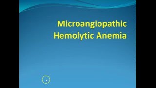 Hematology 11 Microangiopathic Hemolytic Anemia [upl. by Iah659]