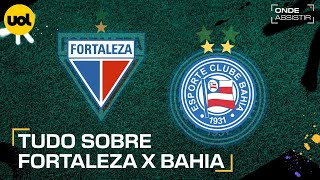 FORTALEZA X BAHIA ONDE ASSISTIR TRANSMISSÃO AO VIVO E HORÁRIO PELO BRASILEIRÃO [upl. by Wolgast]