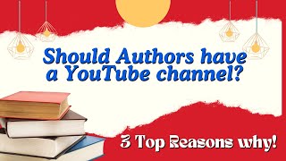 “Top 3 Reasons Every Author Should Start a YouTube Channel Today” [upl. by Eidualc]