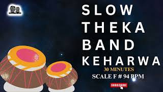 Slow Theka Band Keharwa Lagi  Tabla loop Scale f BPM 94 30 minutes [upl. by Namyaw]