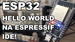 ESP32 NA ESPRESSIF IDE HELLO WORLD [upl. by Maiah]