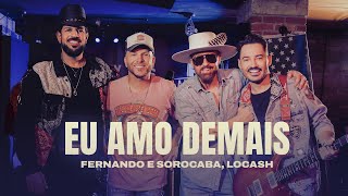 Fernando amp Sorocaba LOCASH  Eu Amo Demais Clipe Oficial [upl. by Nnairam41]