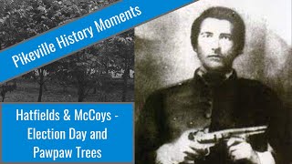 The Hatfield amp McCoy Feud – Election Day and Pawpaw Trees [upl. by Rikki]