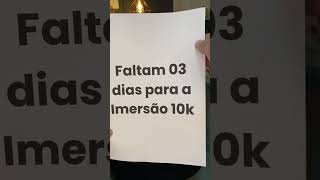 Faltam apenas 3 dias para a tão esperada Imersão 10k [upl. by Htebaras]