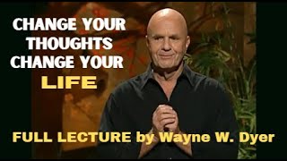 Lecture by WAYNE DYER  quotChange Your Thoughts Change Your Life Living The Wisdom Of The Taoquot [upl. by Sirromal905]