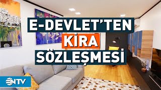 Kira Sözleşmelerinde Yeni Dönem Artık EDevlet Üzerinden Hazırlanacak  NTV [upl. by Madson836]