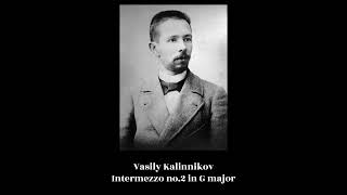 Vasily Kalinnikov  Intermezzo no2 in G major [upl. by Eelyk]