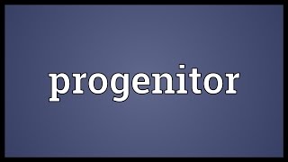 Progenitor Meaning [upl. by Crista]