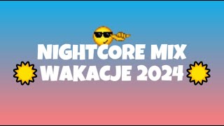 ☀️😎NIGHTCORE MIX  WAKACJE 2024☀️😎 [upl. by Ehcor981]