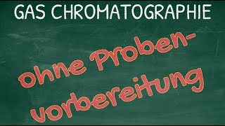 Gaschromatographie ohne Probenvorbereitung [upl. by Lay]