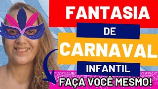 Fantasia Carnaval Infantil  Faça você mesmo [upl. by Heather]