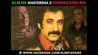 DJ MFIX  Shamaizadeh Mix Khatereha 2 مکس شماعی زاده قدیمی شاد [upl. by Oigroeg]