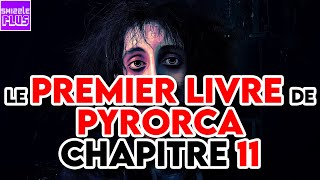 LE PREMIER LIVRE DE PYRORCA  CHAPITRE 11 feat VORKHAN [upl. by Eceinert]