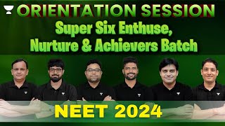 Orientation Session for NEET🔥 Super Six Enthuse Nurture amp Achievers Batch NEET 2024 [upl. by Austine]