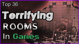 Top 36 Terrifying Rooms In Games [upl. by Dine]