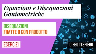 DISEQUAZIONI GONIOMETRICHE FRATTE O CON PRODOTTO [upl. by Arbe]