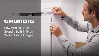 How to Install your Grundig BuiltIn 54cm Sliding Hinge Fridge  GRUNDIG [upl. by Phemia518]