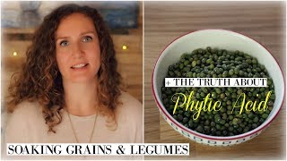 Soaking Grains amp Legumes  The Truth About Phytic Acid [upl. by Gaige]