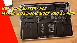 Replacing Battery From My Mid 2015 Mac Book Pro 15 inch [upl. by Clarance]