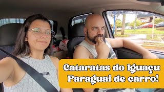 Rumo às Cataratas do Iguaçu Nossa Viagem de Carro até o Paraguai [upl. by Honan]