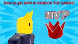 How to get MVP in ROBLOX THE GAMES [upl. by Enitsugua]