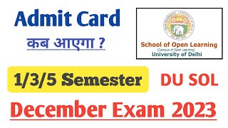 SOL Admit Card Update 135 Semester Dec Exam 2023  SOL Admit Card कब आएगा Dec Exam 2023SOL Exam [upl. by Ashjian108]