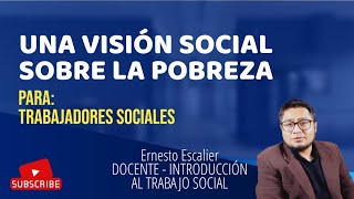 UNA VISIÓN SOCIAL SOBRE POBREZA [upl. by Errecart]