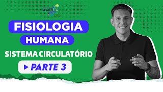 Fisiologia Humana  Sistema Circulatório  Parte 3 [upl. by Short]