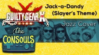 JackaDandy Guilty Gear Xrd SIGN JazzFunk Cover  The Consouls [upl. by Bain]