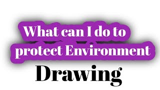 What can I do to protect the environment drawingWhat can I do to protect the environment Poster [upl. by Aitnahs374]