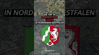 Die Top 10 kriminellsten Städte in NordrheinWestfalen top10 kriminell nrw stadt googleearth [upl. by Ytte]