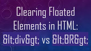 Clearing Floated Elements in HTML div vs BR [upl. by Eiramnwad]